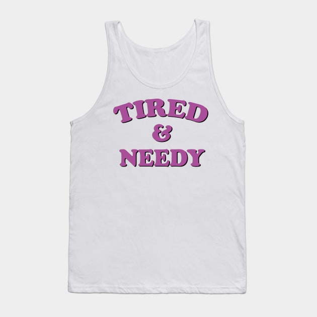 tired and needy Tank Top by mdr design